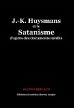 J.-K. Huysmans et le Satanisme d'après des documents inédits