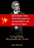 Beyond the Posthumous Memories of Brás Cubas- Unveiling Machado de Assis